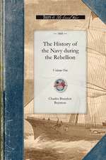 History of the Navy During the Rebel, V1: Volume One