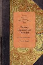 Theology Explained and Defended, Vol 4: In a Series of Sermons Vol. 4