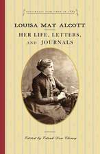 Louisa May Alcott: Her Life, Letters, and Journals