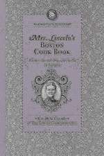 Mrs. Lincoln's Boston Cook Book: What to Do and What Not to Do in Cooking