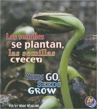 Las Semillas Se Plantan, las Semillas Crecen/Seeds Go, Seeds Grow