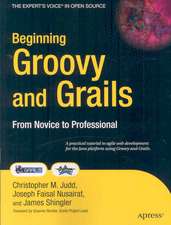 Beginning Groovy and Grails: From Novice to Professional