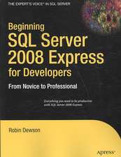 Beginning SQL Server 2008 Express for Developers: From Novice to Professional