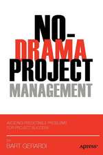 No-Drama Project Management: Avoiding Predictable Problems for Project Success