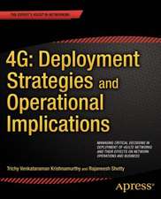 4G: Deployment Strategies and Operational Implications: Managing Critical Decisions in Deployment of 4G/LTE Networks and their Effects on Network Operations and Business