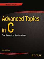 Advanced Topics in C: Core Concepts in Data Structures