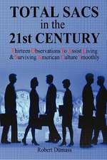 TOTAL SACS in the 21st CENTURY: Thirteen Observations To Assist Living & Surviving American Culture Smoothly