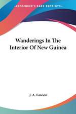 Wanderings In The Interior Of New Guinea