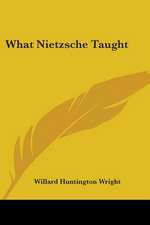 What Nietzsche Taught