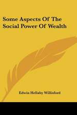 Some Aspects Of The Social Power Of Wealth