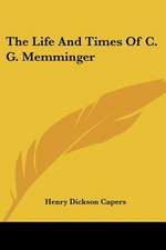 The Life And Times Of C. G. Memminger