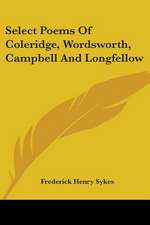 Select Poems Of Coleridge, Wordsworth, Campbell And Longfellow