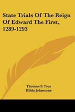 State Trials Of The Reign Of Edward The First, 1289-1293