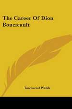 The Career Of Dion Boucicault