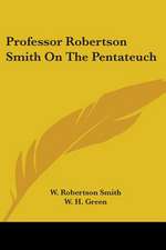 Professor Robertson Smith On The Pentateuch