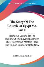 The Story Of The Church Of Egypt V2, Part II