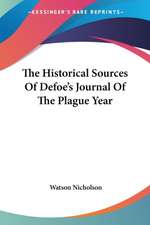 The Historical Sources Of Defoe's Journal Of The Plague Year