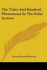 The Tides And Kindred Phenomena In The Solar System