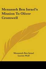 Menasseh Ben Israel's Mission To Oliver Cromwell