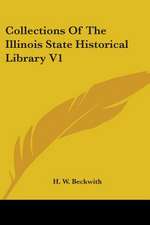 Collections Of The Illinois State Historical Library V1