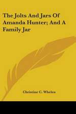 The Jolts And Jars Of Amanda Hunter; And A Family Jar