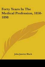 Forty Years In The Medical Profession, 1858-1898