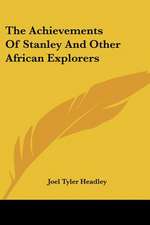 The Achievements Of Stanley And Other African Explorers