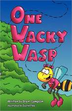 One Wacky Wasp: The Perfect Children's Book for Kids Ages 3-6 Who Are Learning To Read