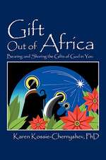 Gift Out of Africa: Bearing and Sharing the Gifts of God in You