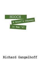 Hooch: A Grunt's Odyssey in Nam '67