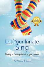 Let Your Innate Sing: The Key to Finding the Life of Your Dreams