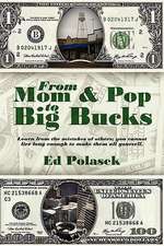 From Mom and Pop to Big Bucks: Learn from the mistakes of others, you cannot live long enough to make them all yourself.