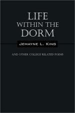 Life Within the Dorm: And Other College Related Poems