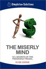 The Miserly Mind: 12 1/2 Secrets of the Freakishly Frugal