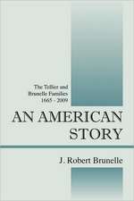 An American Story: The Tellier and Brunelle Families 1665 - 2009