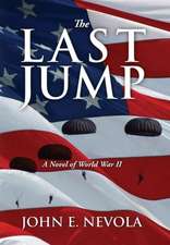 The Last Jump: A Novel of World War II