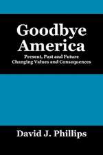 Goodbye America: Present, Past and Future Changing Values and Consequences