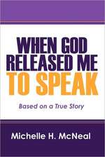 When God Released Me to Speak: Based on a True Story