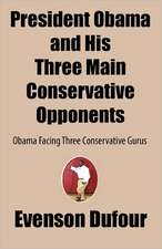 President Obama and His Three Main Conservative Opponents: Obama Facing Three Conservative Gurus