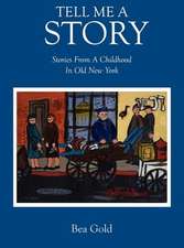 Tell Me a Story: Stories from a Childhood in Old New York