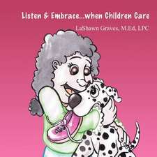 Listen & Embrace...When Children Care