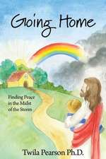 Going Home: Finding Peace in the Midst of the Storm