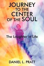 Journey to the Center of the Soul: The Laughter in Life