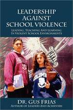 Leadership Against School Violence: Leading, Teaching and Learning in Violent School Environments