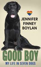 Good Boy: My Life in Seven Dogs