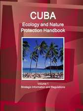 Cuba Ecology and Nature Protection Handbook Volume 1 Strategic Information and Regulations