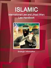 Islamic International Law and Jihad (War) Law Handbook - Strategic Information