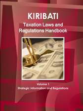 Kiribati Taxation Laws & Regulations Handbook Volume 1 Strategic Information and Regulations