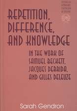 Repetition, Difference, and Knowledge in the Work of Samuel Beckett, Jacques Derrida, and Gilles Deleuze