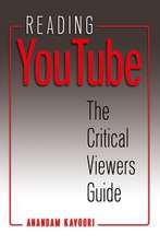 Reading Youtube: The Critical Viewers Guide